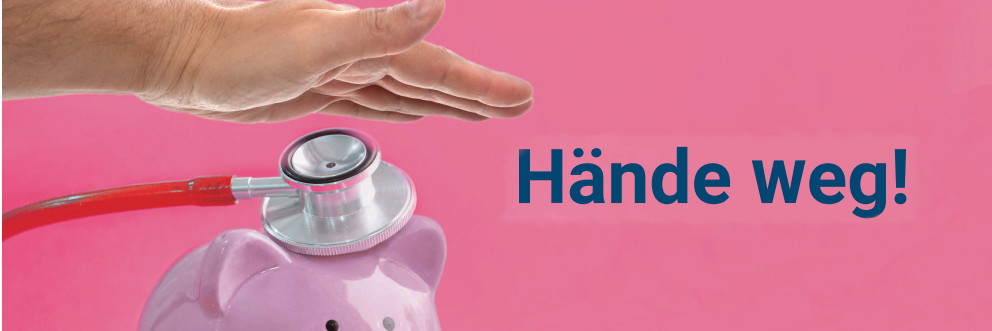 Hand über rosafarbenem Sparschwein mit Stethoskop, daneben der Text 'Hände weg!' auf rosa Hintergrund.